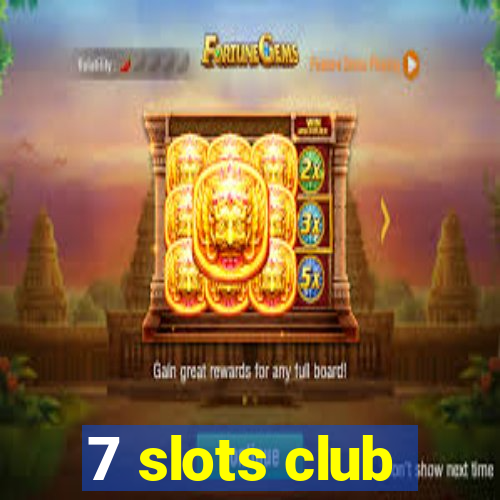 7 slots club